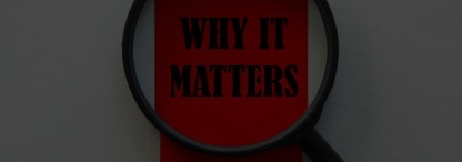 A magnifying glass over text reading ‘why it matters’ on a red and white background